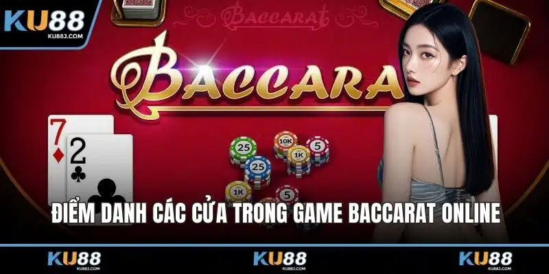 Cách Chơi Baccarat – Hướng Dẫn A - Z Cho Người Mới 3 Điểm danh các cửa trong game baccarat online