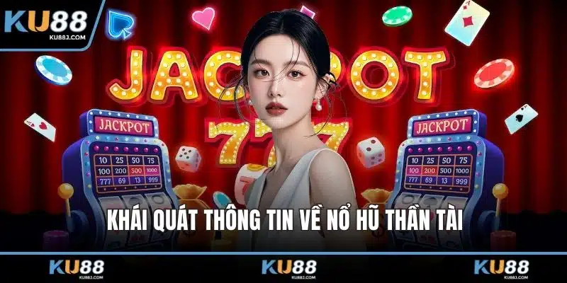 Nổ Hũ Thần Tài Và Những Trải Nghiệm Chơi Đầy Thu Hút 1 Khái quát thông tin về nổ hũ thần tài