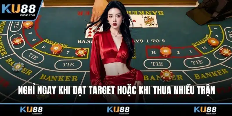 Cách Chơi Baccarat – Hướng Dẫn A - Z Cho Người Mới 6 Nghỉ ngay khi đạt target hoặc khi thua nhiều trận