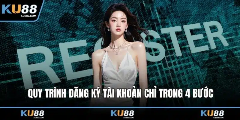 KU88 9 Quy trình đăng ký tài khoản chỉ trong 4 bước
