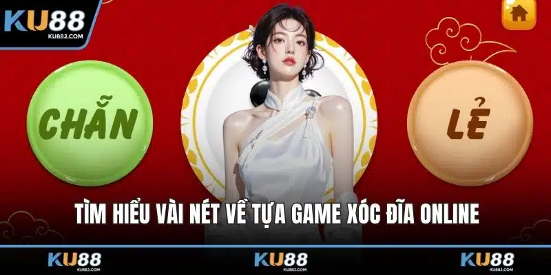 Hướng Dẫn Chơi Xóc Đĩa Giúp Người Mới Tự Tin Thắng Lớn 1 Tìm hiểu vài nét về tựa game xóc đĩa online