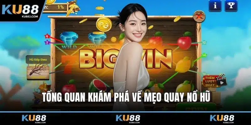 Mẹo Quay Nổ Hũ Và Những Bí Quyết Chơi Hiệu Quả Nhất 1 Tổng quan khám phá về mẹo quay nổ hũ